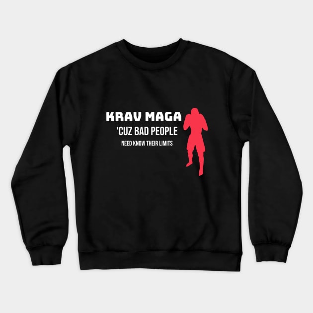 Krav Maga Bad People Need Know Their Limits Martial Arts Crewneck Sweatshirt by Geo Print Corporation